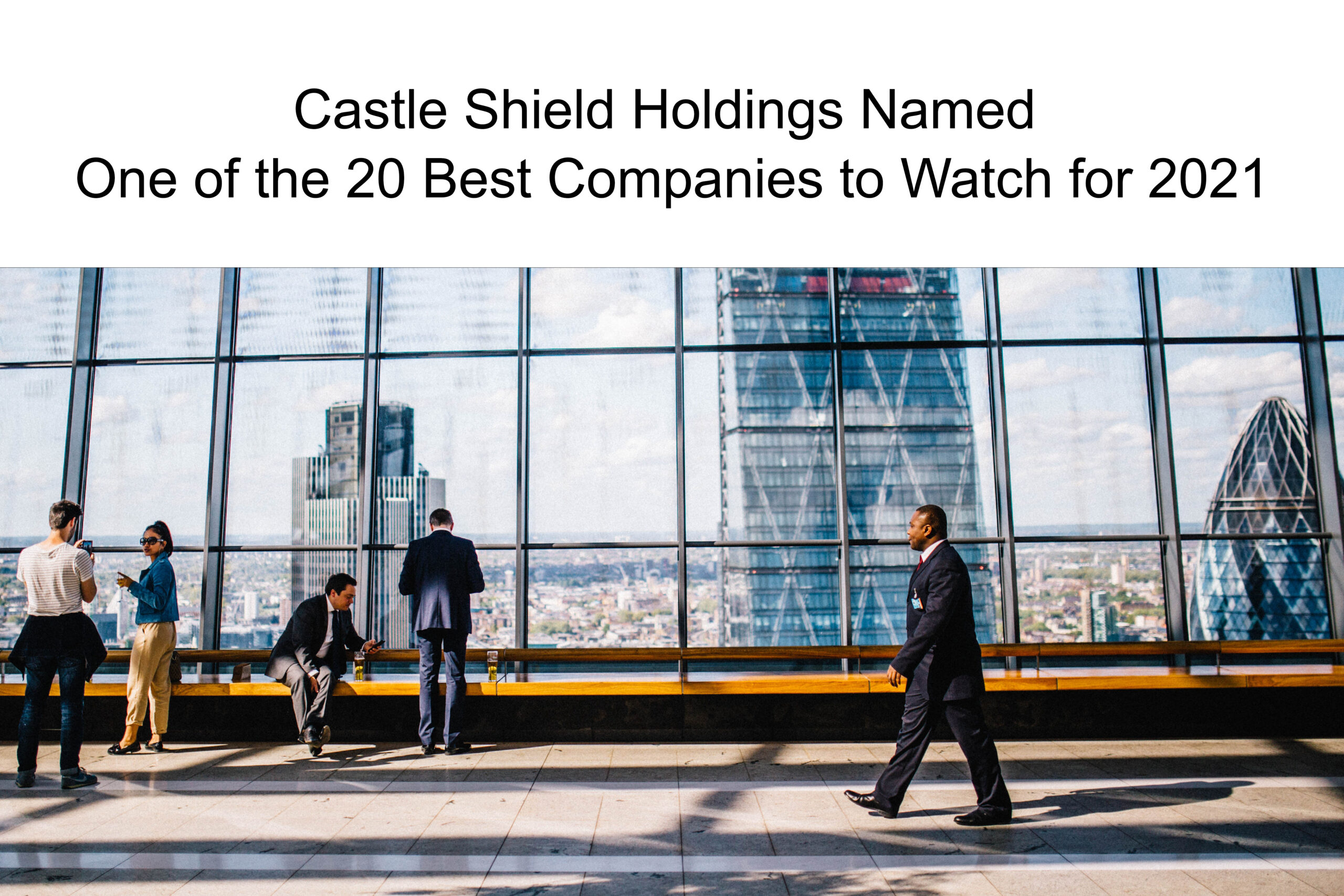 Castle Shield Holdings Named One of the 20 Best Companies to Watch for 2021